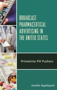 Paperback Broadcast Pharmaceutical Advertising in the United States: Primetime Pill Pushers Book
