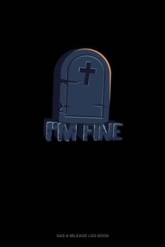 Paperback I'm Fine: Gas & Mileage Log Book