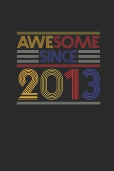 Paperback Awesome Since 2013: Graph Paper Notebook - Birthday Gift or Anniversary Gift Idea Book