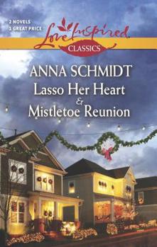 Mass Market Paperback Lasso Her Heart and Mistletoe Reunion: An Anthology Book