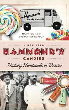 Hammond's Candies: History Handmade in Denver - Book  of the American Palate