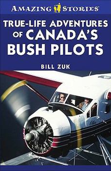 Paperback True-Life Adventures of Canada's Bush Pilots Book