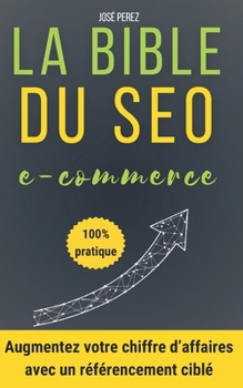 Réussir son référencement Google pour les sites e-commerce : Trouver des clients rapidement avec un bon référencement naturel: Augmentez vos ventes ... sur Google : Shopify, Prestashop, WordPress