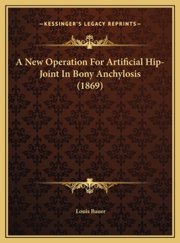 Hardcover A New Operation For Artificial Hip-Joint In Bony Anchylosis (1869) Book