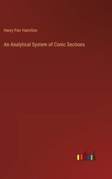 Hardcover An Analytical System of Conic Sections Book