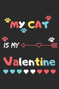 Paperback My Cat Is My Valentine: lined notebook, Funny Valentines Day Gift Book