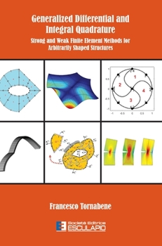 Hardcover Generalized Differential and Integral Quadrature: Strong and Weak Finite Element Methods for Arbitrarily Shaped Structures Book