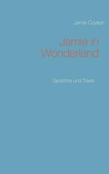 Paperback Jamie in Wonderland: Gedichte und Texte [German] Book