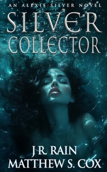 Silver Collector: A Paranormal Mystery Novel (Alexis Silver, Mermaid Detective) - Book #7 of the Alexis Silver