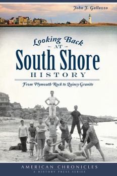 Paperback Looking Back at South Shore History:: From Plymouth Rock to Quincy Granite Book