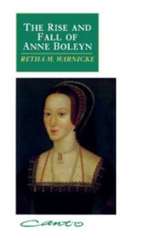 Paperback The Rise and Fall of Anne Boleyn: Family Politics at the Court of Henry VIII Book