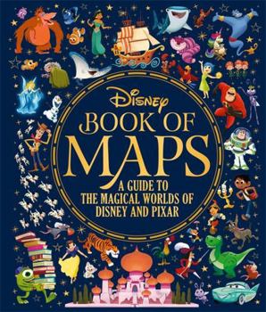 Hardcover The Disney Book of Maps: A Guide to the Magical Worlds of Disney and Pixar Book