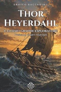 Thor Heyerdahl: L'ultimo grande esploratore (Italian Edition)