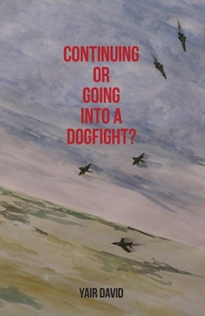 Paperback Continuing or Going Into a Dogfight? Book