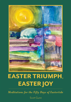 Paperback Easter Triumph, Easter Joy: Meditations for the Fifty Days of Eastertide Book