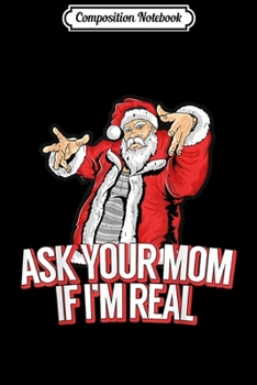 Composition Notebook: As Your Mom If I'm Real Funny Santa Retro Christmas Meme  Journal/Notebook Blank Lined Ruled 6x9 100 Pages