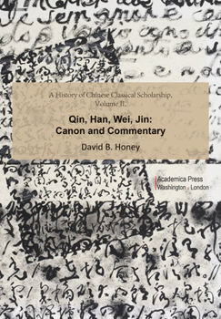 Hardcover A History of Chinese Classical Scholarship, Volume II: Qin, Han, Wei, Jin Book