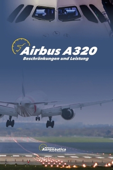 AIRBUS A320 Beschränkungen und Leistung (German Edition)