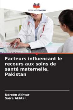Facteurs influençant le recours aux soins de santé maternelle, Pakistan