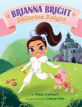 Hardcover Brianna Bright, Ballerina Knight Book