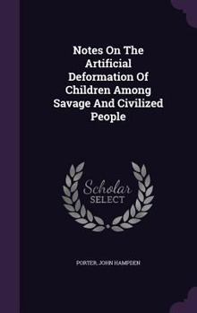 Hardcover Notes On The Artificial Deformation Of Children Among Savage And Civilized People Book