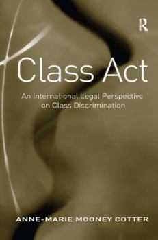 Hardcover Class Act: An International Legal Perspective on Class Discrimination Book