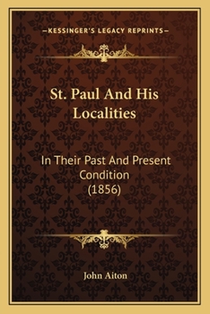 Paperback St. Paul And His Localities: In Their Past And Present Condition (1856) Book