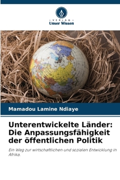 Unterentwickelte Länder: Die Anpassungsfähigkeit der öffentlichen Politik (German Edition)