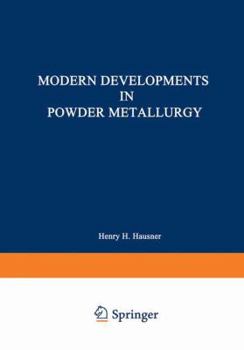 Modern Developments in Powder Metallurgy: Volume 5: Materials and Properties Proceedings of the 1970 International Powder Metallurgy Conference, sponsored ... the American Powder Metallurgy Institute
