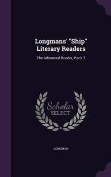 Hardcover Longmans' "Ship" Literary Readers: The Advanced Reader, Book 7 Book