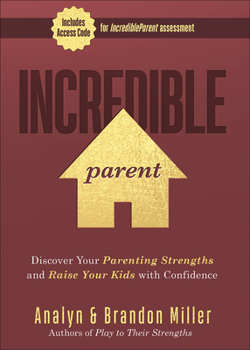 Hardcover Incredible Parent: Discover Your Parenting Strengths and Raise Your Kids with Confidence Book