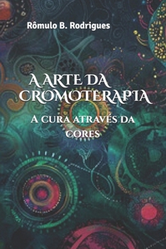 Paperback A Arte Da Cromoterapia: A cura através das cores [Portuguese] Book