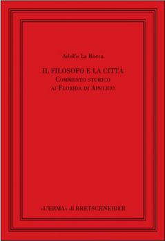 Hardcover Il Filosofo E La Citta: Commento Storico AI Florida Di Apuleio [Italian] Book