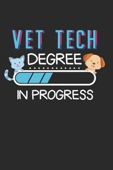 Paperback Vet Tech Degree In Progress: 6x9 Funny Blank Lined Composition Notebook for a Veterinary Technician Book
