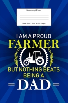 Manuscript Paper: Proud Farmer Dad Gift Wide Staff Notebook for Kids and Adults I 110 Pages I Monster Theme I Blank Sheet Music Book for Beginners and ... other Instruments I Gift Idea for Musicians