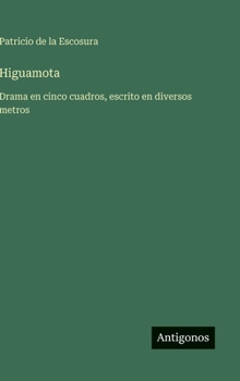 Higuamota: Drama en cinco cuadros, escrito en diversos metros (Spanish Edition)