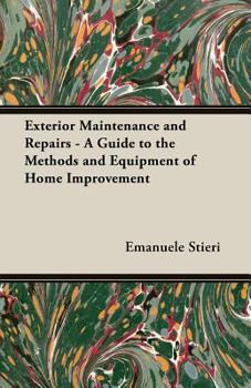 Paperback Exterior Maintenance and Repairs - A Guide to the Methods and Equipment of Home Improvement Book