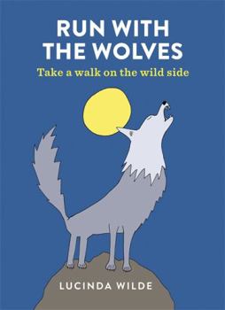Flexibound Run with the Wolves: Take a Prowl on the Wild Side Book