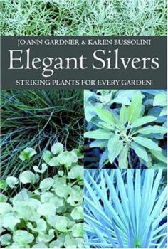 Hardcover Elegant Silvers: Striking Plants for Every Garden Book