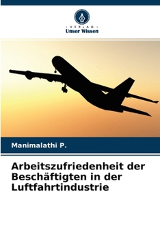 Paperback Arbeitszufriedenheit der Beschäftigten in der Luftfahrtindustrie [German] Book