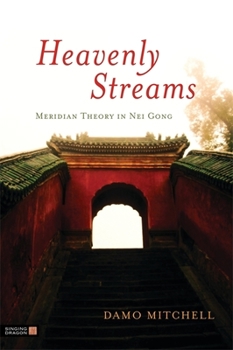 Paperback Heavenly Streams: Meridian Theory in Nei Gong Book