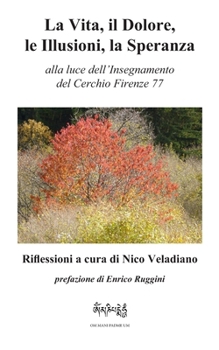 Paperback La Vita, Il Dolore, Le Illusioni, la Speranza: alla luce dell'Insegnamento del Cerchio Firenze 77 [Italian] Book