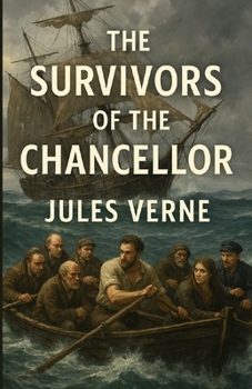 The Survivors Of The Chancellor: An Illustrated Edition with Author Biography, Summary and Character Guide