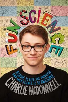 Hardcover Fun Science: A Guide to Life, the Universe and Why Science Is So Awesome Book