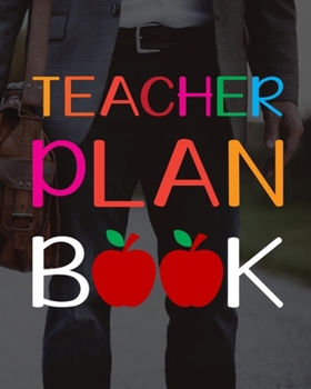 Paperback Teacher Plan Book: Teacher Appreciation Notebook Or Journal Book