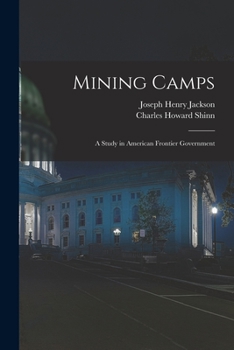 Paperback Mining Camps: A Study in American Frontier Government Book