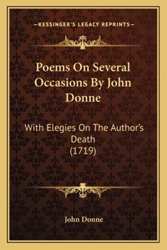 Paperback Poems On Several Occasions By John Donne: With Elegies On The Author's Death (1719) Book