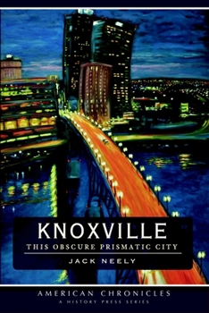 Paperback Knoxville: This Obscure Prismatic City Book