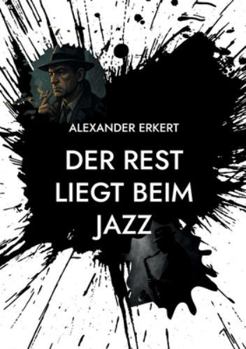 Der Rest Liegt Beim Jazz (German Edition)