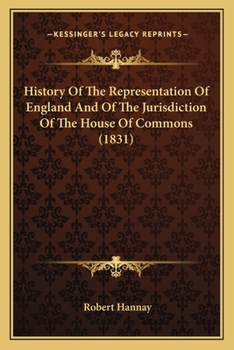 Paperback History Of The Representation Of England And Of The Jurisdiction Of The House Of Commons (1831) Book